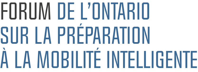 FORUM DE L’ONTARIO SUR LA PRÉPARATION À LA MOBILITÉ INTELLIGENTE